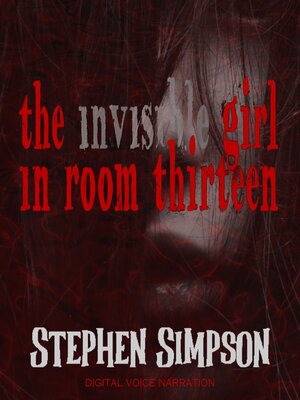 cover image of The Invisible Girl in Room Thirteen